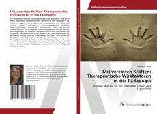 Copertina di Mit vereinten Kräften: Therapeutische Wirkfaktoren in der Pädagogik