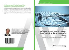 Bookcover of Influence and Prediction of the Chemical Structure of a Drug