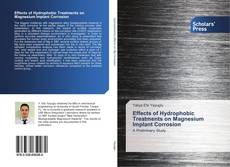 Portada del libro de Effects of Hydrophobic Treatments on Magnesium Implant Corrosion