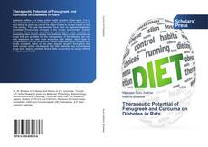 Bookcover of Therapeutic Potential of Fenugreek and Curcuma on Diabetes in Rats