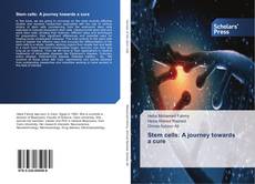 Bookcover of Stem cells: A journey towards a cure