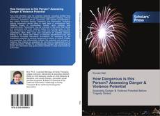 Bookcover of How Dangerous is this Person? Assessing Danger & Violence Potential