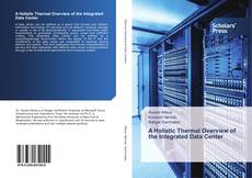Обложка A Holistic Thermal Overview of the Integrated Data Center