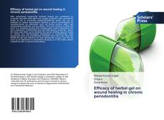 Bookcover of Efficacy of herbal gel on wound healing in chronic periodontitis