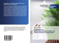 Buchcover von Evaluation of Antioxidant,Antimicrobial and Phytochemical Constituents