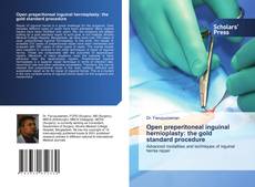 Обложка Open preperitoneal inguinal hernioplasty: the gold standard procedure