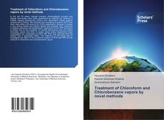 Treatment of Chloroform and Chlorobenzene vapors by novel methods kitap kapağı