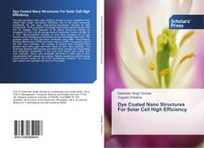 Dye Coated Nano Structures For Solar Cell High Efficiency kitap kapağı