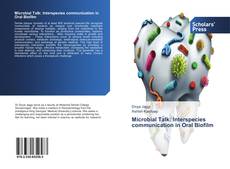 Microbial Talk: Interspecies communication in Oral Biofilm kitap kapağı