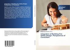 Bookcover of Integration of Building Fire Safety Design: Perspectives of Consultant