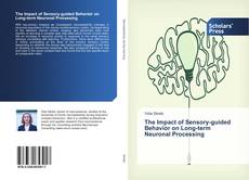 Portada del libro de The Impact of Sensory-guided Behavior on Long-term Neuronal Processing