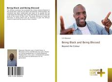 Bookcover of Being Black and Being Blessed