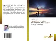 Bookcover of Aportaciones de la Ética situacional a la moral cristiana