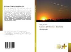 Bookcover of Raisons chrétiennes de croire
