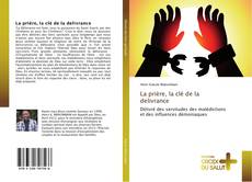 Bookcover of La prière, la clé de la delivrance