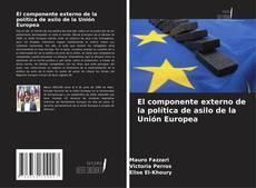 Capa do livro de El componente externo de la política de asilo de la Unión Europea 