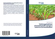 Buchcover von Vetőmagelőállítási stressztényezők szerepe a kukorica termesztésében