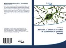 Ablation of entorhinal cortex in experimental epilepsy model的封面