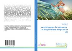 Bookcover of Accompagner la naissance et les premiers temps de la vie