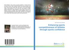 Capa do livro de Enhancing sports competitiveness of athletes through sports confidence 