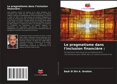 Bookcover of Le pragmatisme dans l'inclusion financière :