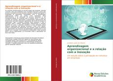 Bookcover of Aprendizagem organizacional e a relação com a inovação