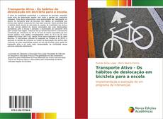 Transporte Ativo - Os hábitos de deslocação em bicicleta para a escola kitap kapağı