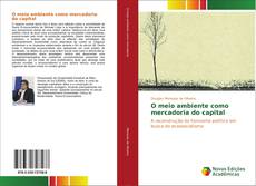 Bookcover of O meio ambiente como mercadoria do capital