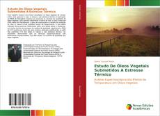 Capa do livro de Estudo de óleos vegetais submetidos a estresse térmico 