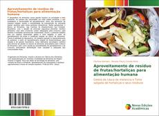 Bookcover of Aproveitamento de resíduo de frutas/hortaliças para alimentação humana
