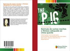 Capa do livro de Nutrição de suínos machos e fêmeas adequada ao clima quente 