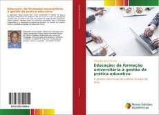 Bookcover of Educação: da formação universitária à gestão da prática educativa