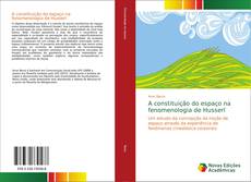 A constituição do espaço na fenomenologia de Husserl kitap kapağı