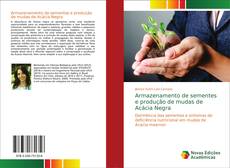 Bookcover of Armazenamento de sementes e produção de mudas de Acácia Negra