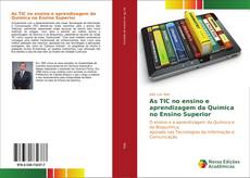 Bookcover of As TIC no ensino e aprendizagem da Química no Ensino Superior
