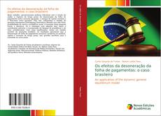 Bookcover of Os efeitos da desoneração da folha de pagamentos: o caso brasileiro