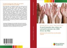 Bookcover of A participação das mães no conselho escolar do CMEI Amor de Mãe