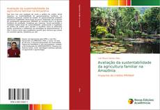 Avaliação da sustentabilidade da agricultura familiar na Amazônia kitap kapağı