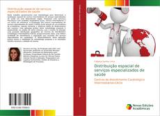 Capa do livro de Distribuição espacial de serviços especializados de saúde 