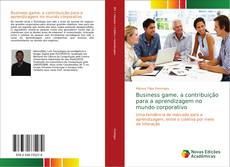 Bookcover of Business game, a contribuição para a aprendizagem no mundo corporativo
