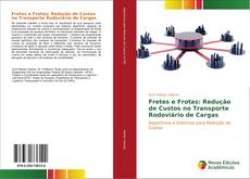 Portada del libro de Fretes e Frotas: Redução de Custos no Transporte Rodoviário de Cargas