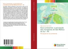 Risco ambiental: a percepção dos moradores de São Mateus do Sul - PR的封面