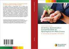 Capa do livro de Dinâmica, Aprendizado e Competitividade do Agronegócio em Mato Grosso 