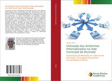 Utilização dos Ambientes Informatizados na rede municipal de Alvorada kitap kapağı