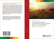 Bookcover of A Teoria dos campos: movimentos sociais, reforma agrária e escolaridade