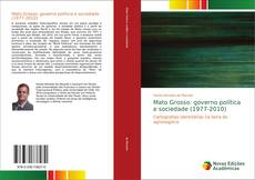 Обложка Mato Grosso: governo política e sociedade (1977-2010)