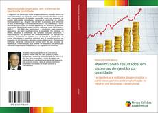 Bookcover of Maximizando resultados em sistemas de gestão da qualidade