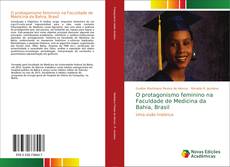 Portada del libro de O protagonismo feminino na Faculdade de Medicina da Bahia, Brasil