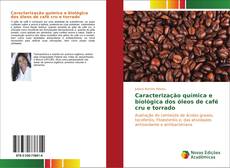 Caracterização química e biológica dos óleos de café cru e torrado kitap kapağı