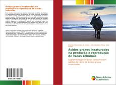 Bookcover of Ácidos graxos insaturados na produção e reprodução de vacas zebuínas